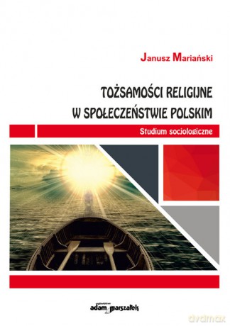 Tożsamości religijne w społeczeństwie polskim - Janusz Mariański [KSIĄŻKA]