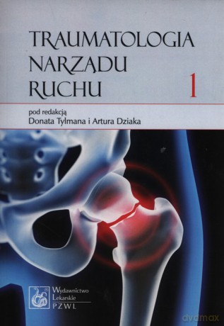 Traumatologia narządu ruchu (Tom 1) [KSIĄŻKA]