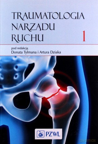Traumatologia narządu ruchu (Tom 1) [KSIĄŻKA]