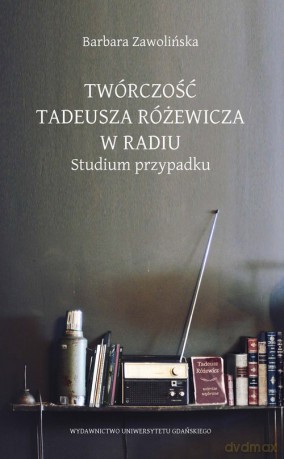 Twórczość Tadeusza Różewicza w radiu - Barbara Zwolińska [KSIĄŻKA]