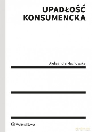 Upadłość konsumencka - Aleksandra Machowska [KSIĄŻKA]