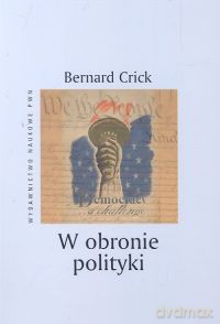W obronie polityki - Bernard Crick [KSIĄŻKA]