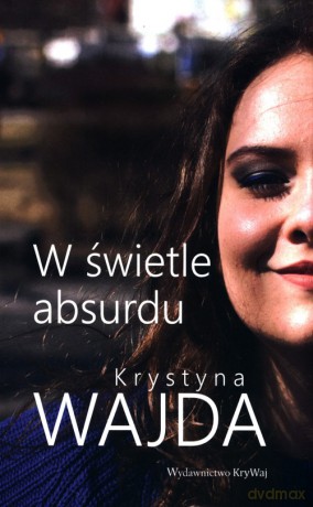 W świetle absurdu - Krystyna Wajda [KSIĄŻKA]