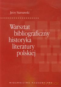 Warsztat bibliograficzny historyka literatury polskiej - Jerzy Starnawski [KSIĄŻKA]