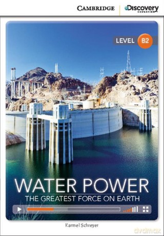 Water Power: The Greatest Force on Earth - Karmel Schreyer [KSIĄŻKA]