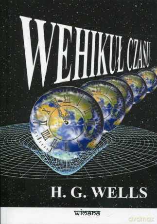 Wehikuł czasu nowy przekład - Herbert George Wells [KSIĄŻKA]