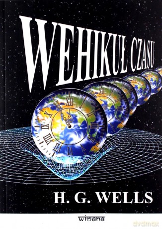 Wehikuł czasu nowy przekład - Herbert George Wells [KSIĄŻKA]