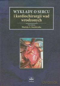 Wykłady o sercu i kardiochirurgii wad wrodzonych [KSIĄŻKA]