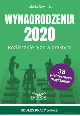 Wynagrodzenia 2020 Rozliczanie płac w praktyce - Izabela Nowacka [KSIĄŻKA]