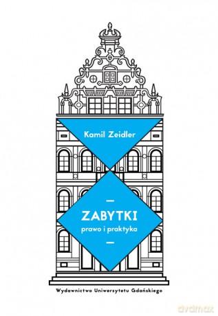 Zabytki Prawo i praktyka - Kamil Zeidler [KSIĄŻKA]