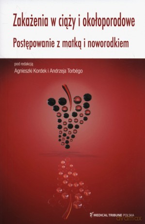 Zakażenia w ciąży i okołoporodowe [KSIĄŻKA]