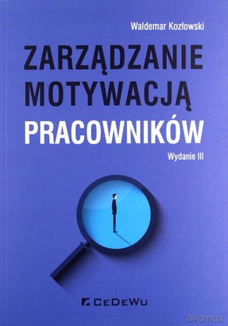 Zarządzanie motywacją pracowników - Waldemar Kozłowski [KSIĄŻKA]