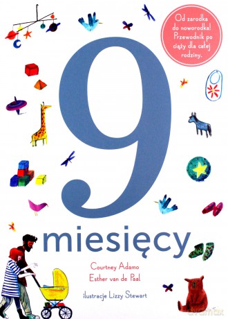 9 miesięcy. Od zarodka do noworodka [KSIĄŻKA]