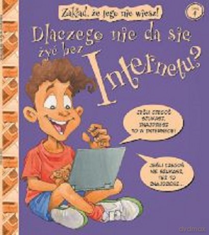 Dlaczego nie da się żyć bez internetu. Zakład, że tego nie wiesz! (Tom 4) [KSIĄŻKA]