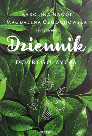 Dziennik dobrego życia - Magdalena Czmochowska, Karolina Nawój [KSIĄŻKA]
