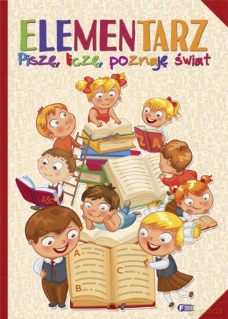 Elementarz. Piszę, liczę, poznaję świat [KSIĄŻKA]