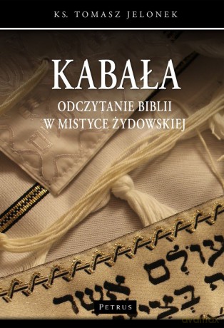 Kabała. Odczytanie Biblii w mistyce żydowskiej - Tomasz Jelonek [KSIĄŻKA]