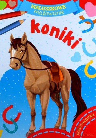 Koniki. Maluszkowe malowanie [KSIĄŻKA]