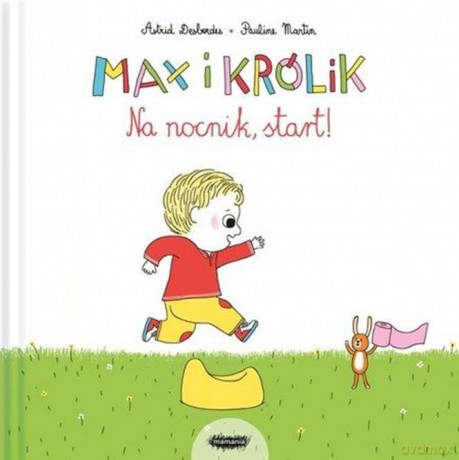 Max i Królik. Na nocnik, start - Astrid Desbordes, Pauline Martin [KSIĄŻKA]