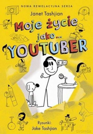 Moje życie jako... youtuber - Janet Tashjian [KSIĄŻKA]