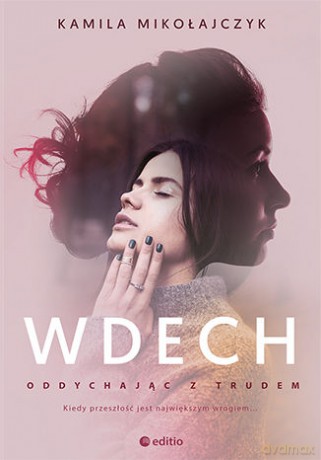 Oddychając z trudem. Wdech - Kamila Mikołajczyk [KSIĄŻKA]