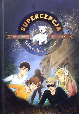 Supercepcja. Sekret Ulicy Ciemnej - Katarzyna Gacek [KSIĄŻKA]