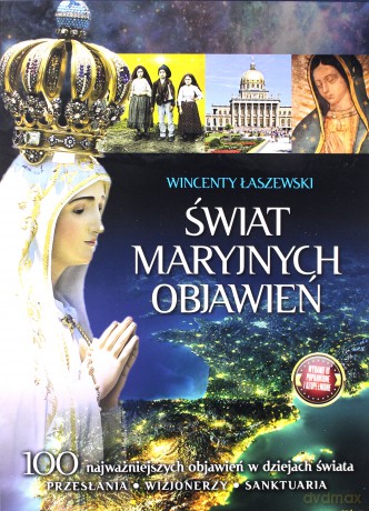 Świat Maryjnych Objawień - Wincenty Łaszewski [KSIĄŻKA]