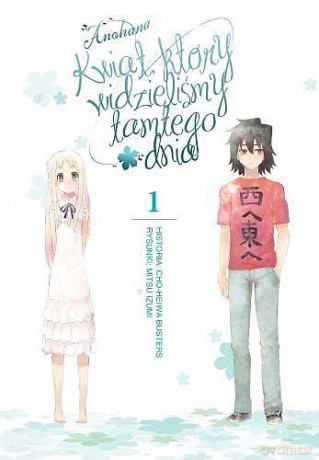 Anohana - Kwiat, który widzieliśmy tamtego dnia (Tom 1) - Mitsu Izumi [KOMIKS]