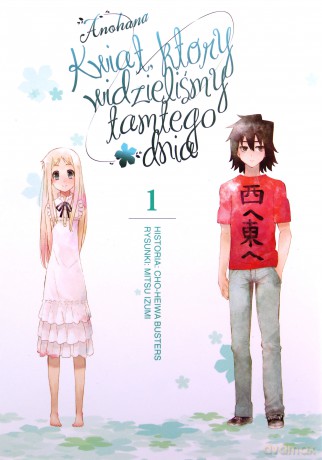 Anohana - Kwiat, który widzieliśmy tamtego dnia (Tom 1) - Mitsu Izumi [KOMIKS]