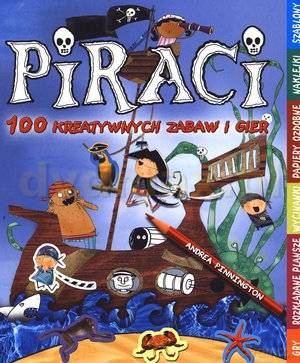Piraci. 100 kreatywnych zabaw i gier - Andrea Pinnington [KSIĄŻKA]