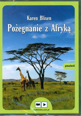 Pożegnanie z Afryką - Karen Blixen [AUDIOBOOK] [CD]