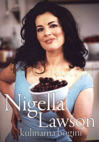 Nigella Lawson. Kulinarna bogini - Gilly Smith [KSIĄŻKA]