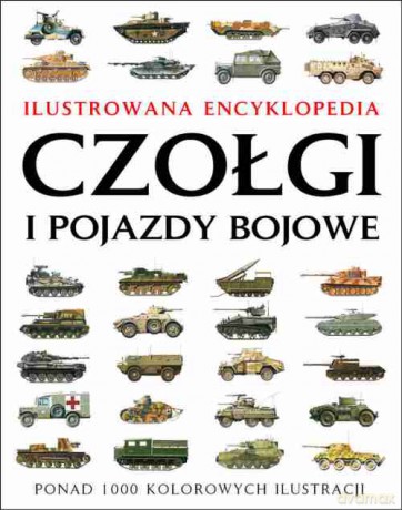 Ilustrowana encyklopedia. Czołgi i pojazdy bojowe - Robert Jackson [KSIĄŻKA]