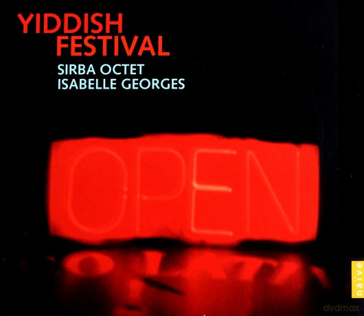 Sirba Octet, Isabelle Georges: Yiddish Festival [3CD]+[DVD]