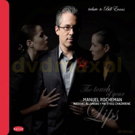 Manuel Rocheman: The Touch Of Your Lips - Tribute To Bill Evans [CD]
