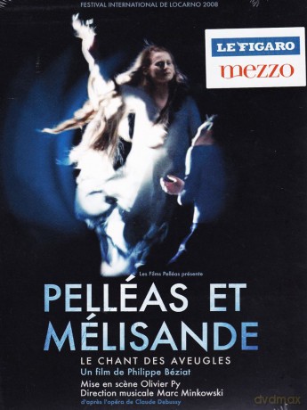 Marc Minkowski: Pelleas Et Melisande Le Chant Des Aveuqles (digipack) [DVD]