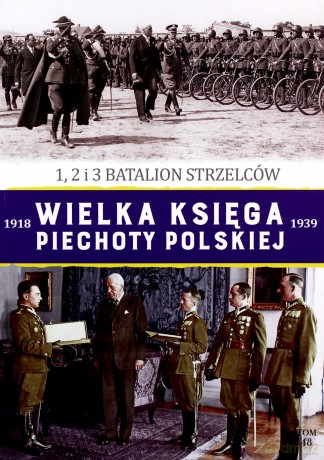 1,2 i 3 Batalion Strzelców. Wielka Księga Piechoty Polskiej (Tom 48) [KSIĄŻKA]