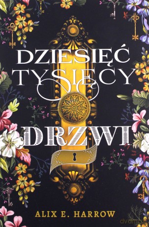 Dziesięć tysięcy drzwi - Alix E. Harrow [KSIĄŻKA]