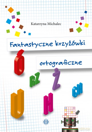 Fantastyczne krzyżówki ortograficzne - Katarzyna Michalec [KSIĄŻKA]