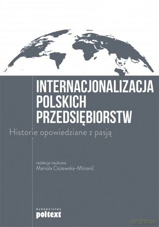Internacjonalizacja polskich przedsiębiorstw. Historie opowiedziane z pasją [KSIĄŻKA]