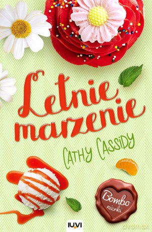 Letnie marzenie. Bombonierki (Tom 3) - Cathy Cassidy [KSIĄŻKA]