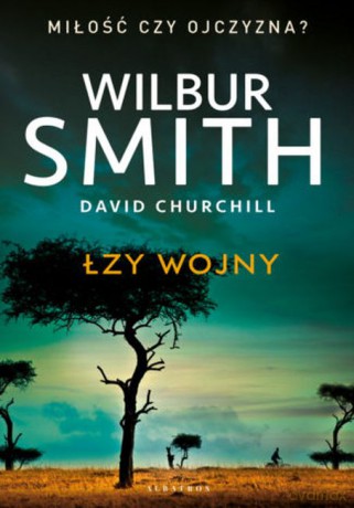 Łzy wojny - Wilbur Smith, David Churchill [KSIĄŻKA]