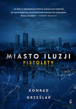 Miasto iluzji. Pistolety - Konrad Grześlak [KSIĄŻKA]