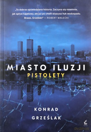 Miasto iluzji. Pistolety - Konrad Grześlak [KSIĄŻKA]