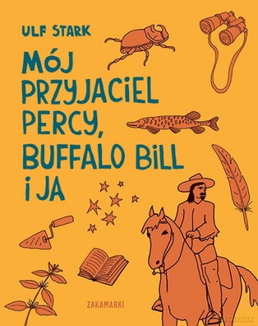 Mój przyjaciel Percy, Buffalo Bill i ja - Ulf Stark [KSIĄŻKA]