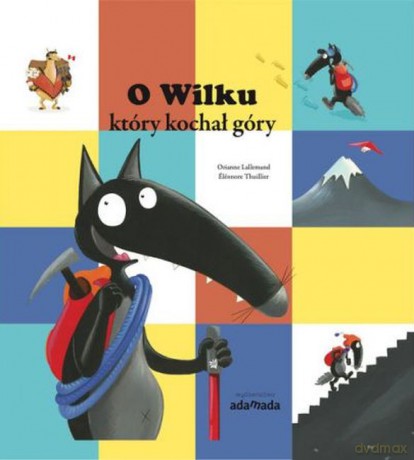 O Wilku, który kochał góry - Lallemand Orianne [KSIĄŻKA]