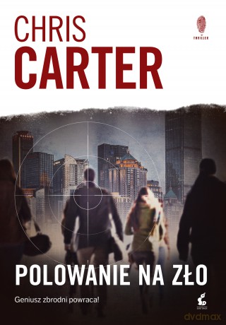 Polowanie na zło - Chris Carter [KSIĄŻKA]