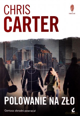 Polowanie na zło - Chris Carter [KSIĄŻKA]