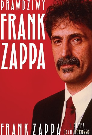 Prawdziwy Frank Zappa - Frank Zappa, Peter Occhiogrosso [KSIĄŻKA]