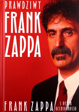 Prawdziwy Frank Zappa - Frank Zappa, Peter Occhiogrosso [KSIĄŻKA]